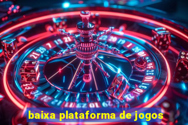 baixa plataforma de jogos